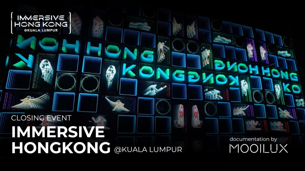 Immersive Hongkong @ Kuala Lumpur - Closing